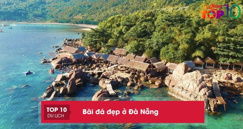 Top 10 bãi đá đẹp ở Đà Nẵng phải một lần ghé đến sống ảo