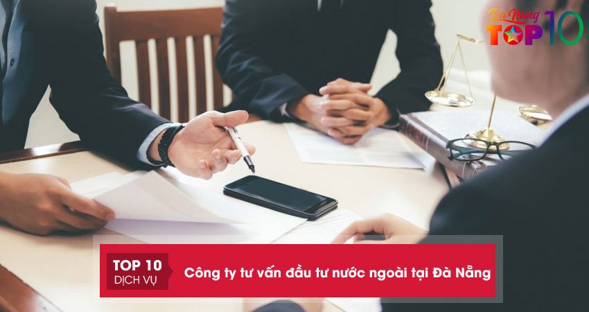 Top 15+ công ty tư vấn đầu tư nước ngoài tại Đà Nẵng UY TÍN nhất