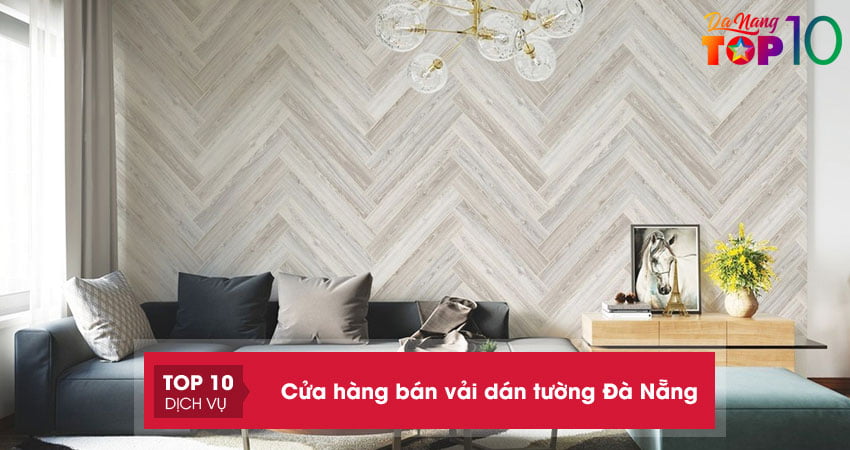 Top 10+ cửa hàng bán vải dán tường Đà Nẵng sang trọng giá RẺ