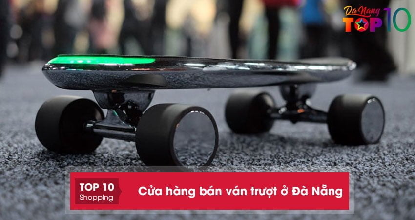 Top 10+ cửa hàng bán ván trượt ở Đà Nẵng bền tốt nhất