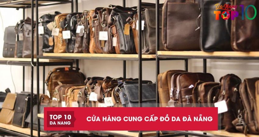 Top 10 cửa hàng cung cấp đồ da Đà Nẵng thật 100% với nhiều mẫu mã