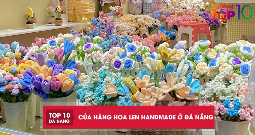 Top 10 cửa hàng hoa len handmade ở Đà Nẵng đẹp độc đa dạng