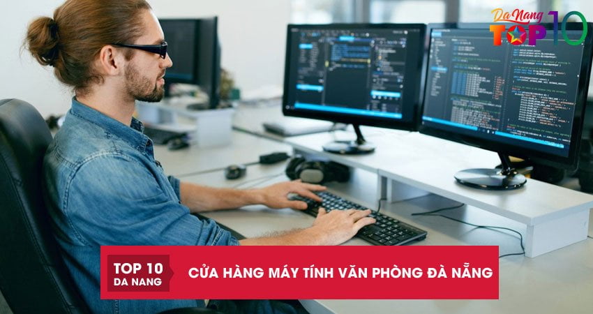 Top 10 cửa hàng máy tính văn phòng Đà Nẵng CHÍNH HÃNG giá tốt