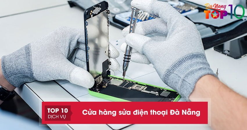 Top 10+ cửa hàng sửa điện thoại Đà Nẵng UY TÍN nhanh chóng