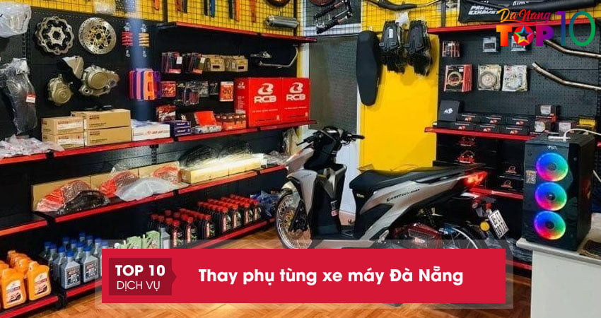 Top 10+ cửa hàng thay phụ tùng xe máy Đà Nẵng CHÍNH HÃNG
