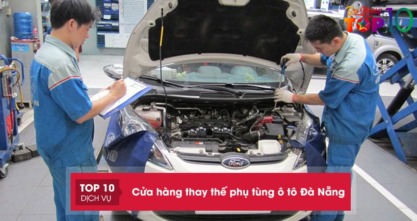 11 cửa hàng thay thế phụ tùng ô tô ở Đà Nẵng chất lượng, uy tín
