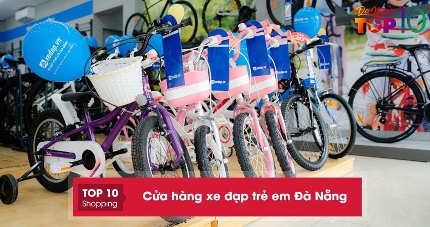 Top 10+ cửa hàng xe đạp trẻ em Đà Nẵng BỀN ĐẸP chất lượng