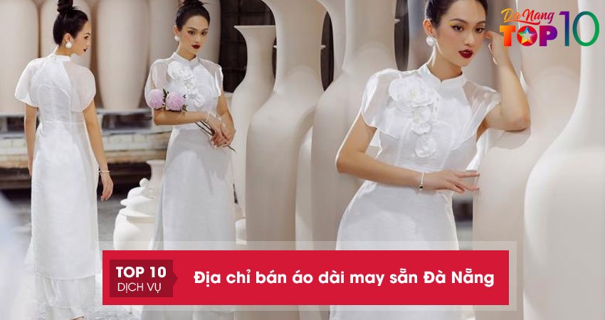 Top 10+ địa chỉ bán áo dài may sẵn Đà Nẵng chất lượng giá rẻ
