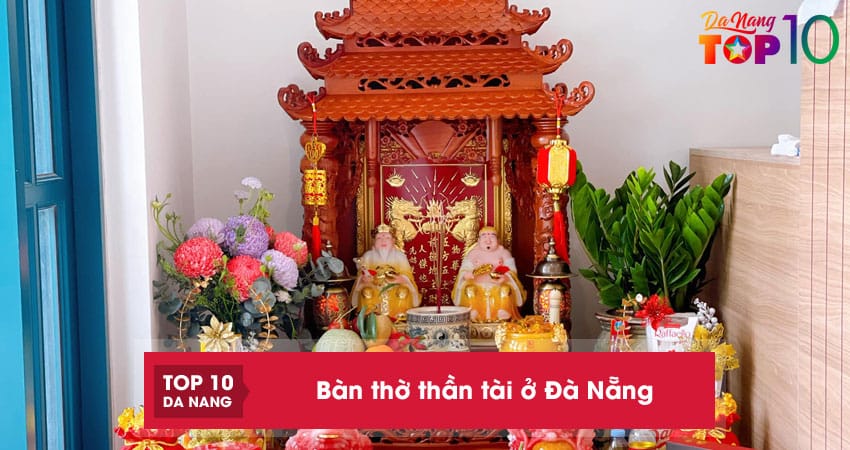 Top 10 địa chỉ bán bàn thờ thần tài ở Đà Nẵng đẹp rẻ, nhiều mẫu