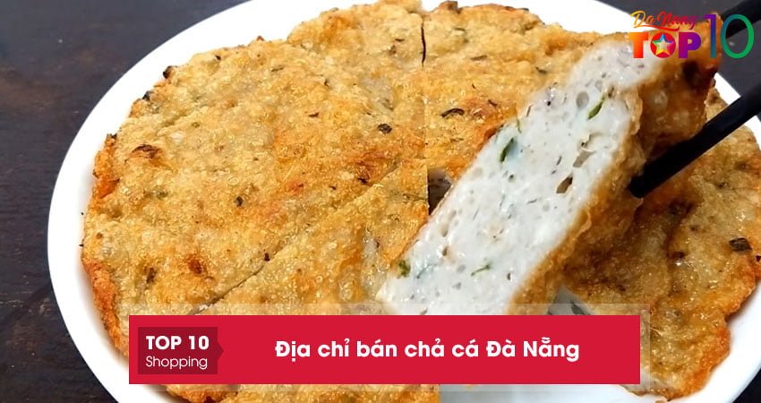 Top 10+ địa chỉ bán chả cá Đà Nẵng ngon – sạch – rẻ UY TÍN nhất
