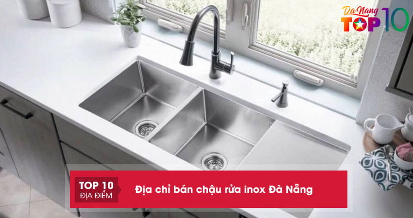 Top 15+ địa chỉ bán chậu rửa inox Đà Nẵng cao cấp giá rẻ