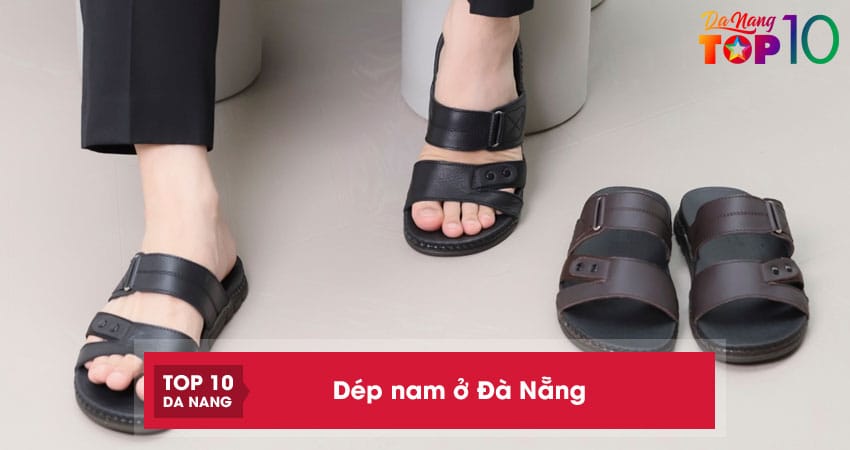 Top 10 địa chỉ bán dép nam ở Đà Nẵng chất lượng, đa dạng mẫu mã