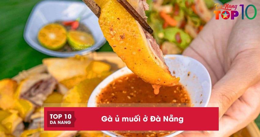 Top 10 địa chỉ bán gà ủ muối ở Đà Nẵng thơm ngon dai giòn sần sật