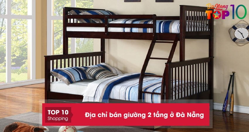 Top 10+ địa chỉ bán giường 2 tầng ở Đà Nẵng bền giá lẻ như sỉ