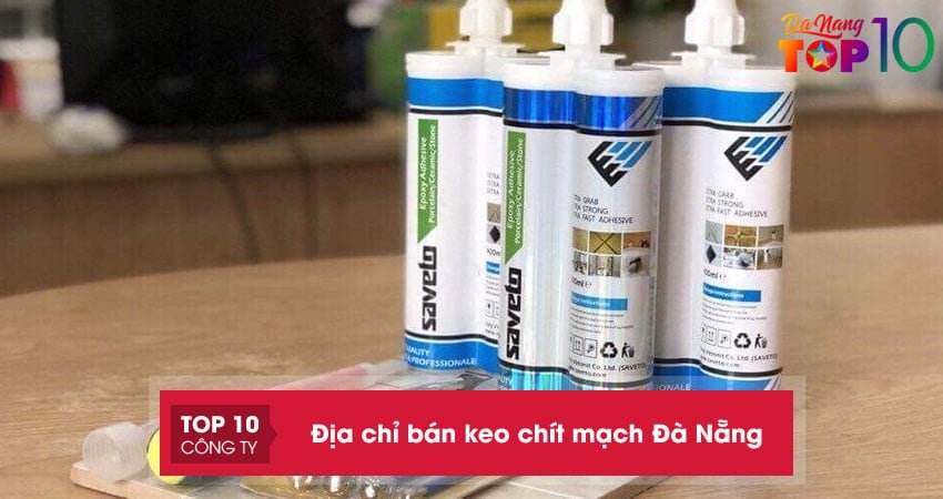 Top 10+ địa chỉ bán keo chít mạch Đà Nẵng giá siêu tốt