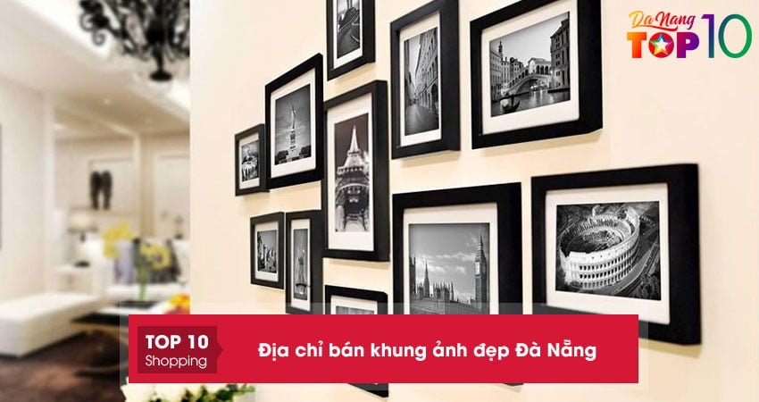 Top 10+ địa chỉ bán khung ảnh đẹp Đà Nẵng chất lượng nhất