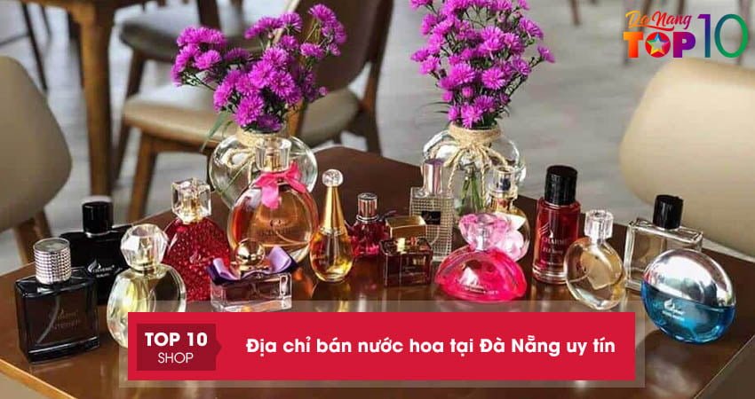 Top 15+ địa chỉ bán nước hoa tại Đà Nẵng uy tín nhất