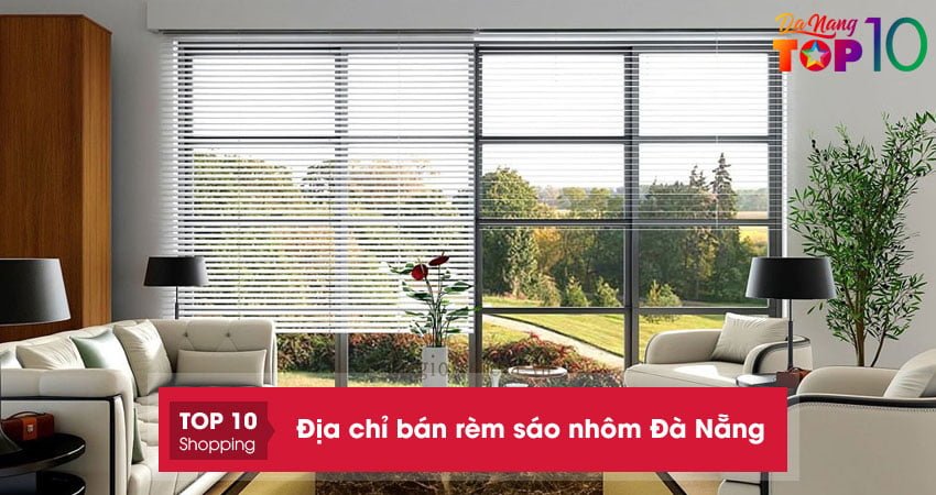 Top 10+ địa chỉ bán rèm sáo nhôm Đà Nẵng chất lượng giá rẻ
