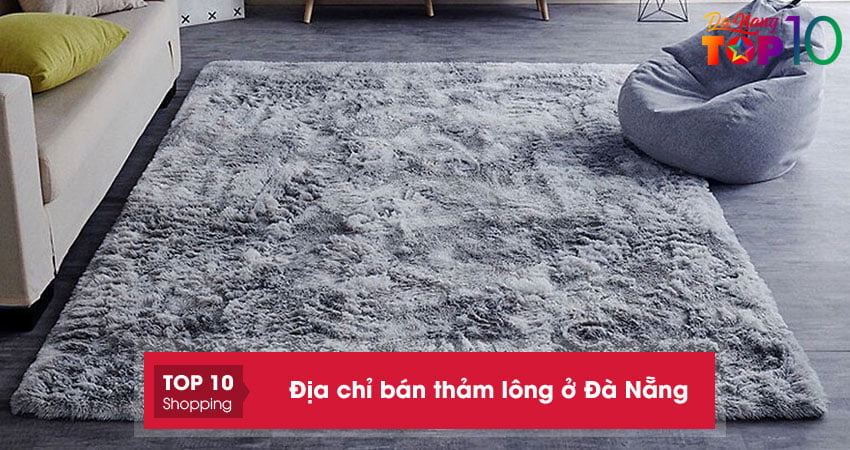 Top 10+ địa chỉ bán thảm lông ở Đà Nẵng mềm mại bền đẹp