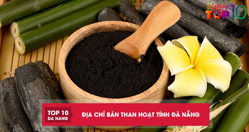 Top 10 địa chỉ bán than hoạt tính Đà Nẵng chất lượng tốt nhất