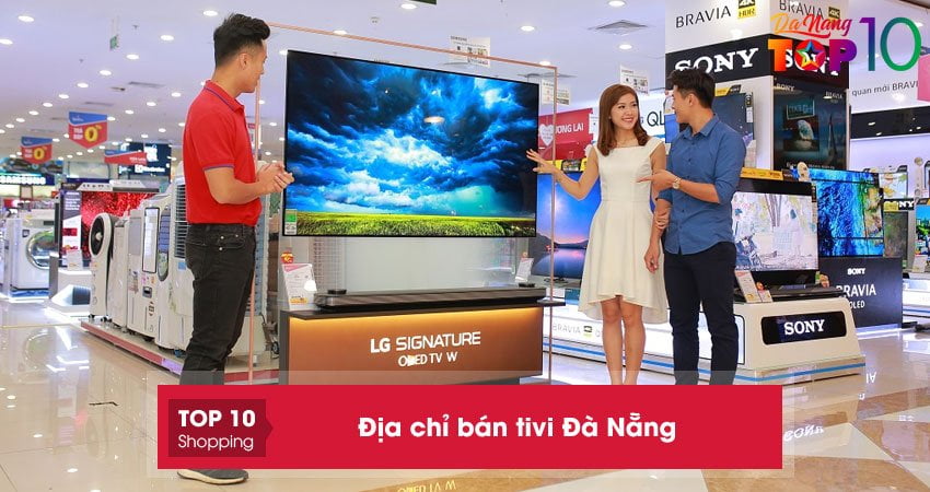 Top 10+ địa chỉ bán tivi Đà Nẵng chính hãng bảo hành tốt