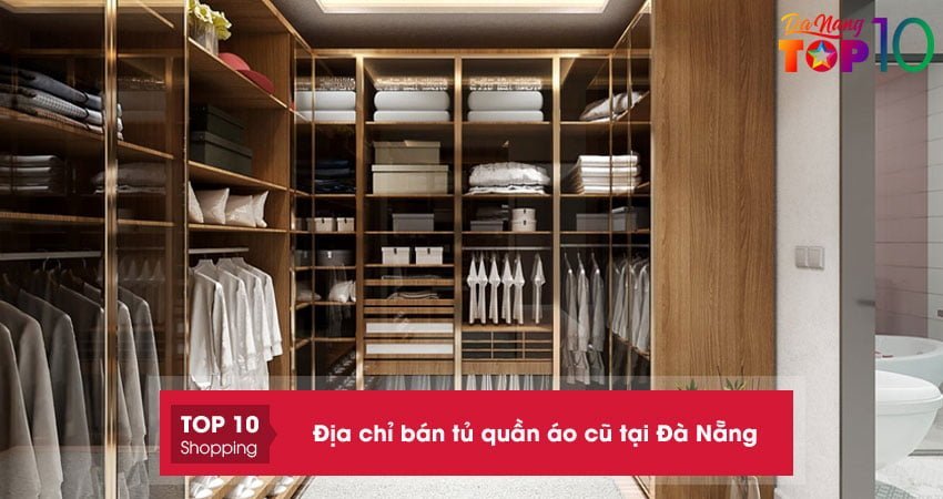 Top 10+ địa chỉ bán tủ quần áo cũ tại Đà Nẵng chất lượng đẹp như mới