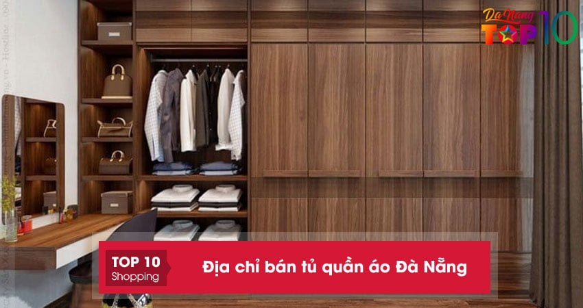 Top 10+ địa chỉ bán tủ quần áo Đà Nẵng đa dạng mẫu mã