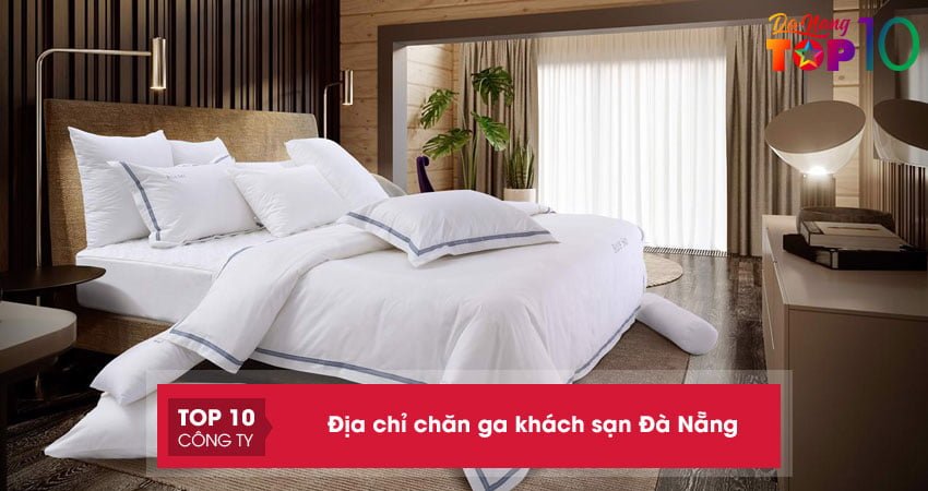 Top 10+ địa chỉ chăn ga khách sạn Đà Nẵng đa dạng mẫu mã