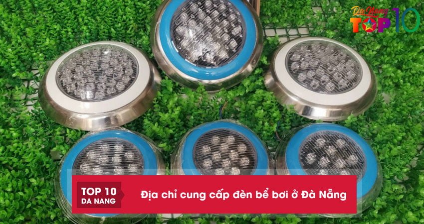 Top 10+ địa chỉ cung cấp đèn bể bơi ở Đà Nẵng CHÍNH HÃNG giá tốt