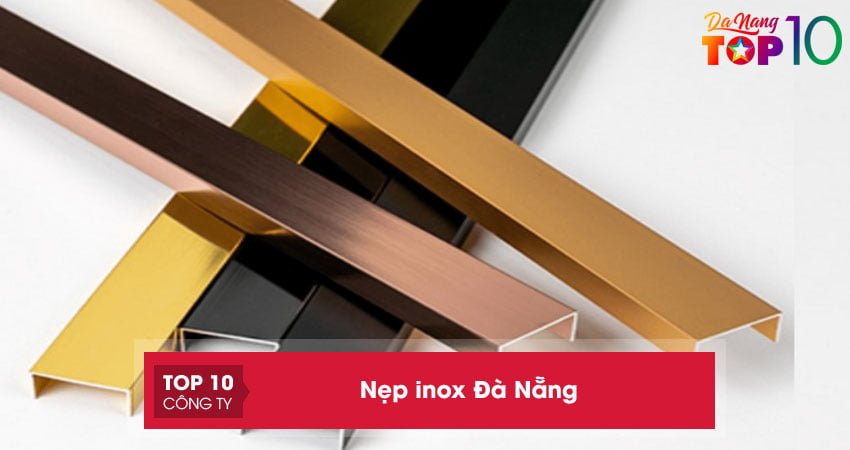 Top 10+ địa chỉ cung cấp nẹp inox Đà Nẵng tốt nhất