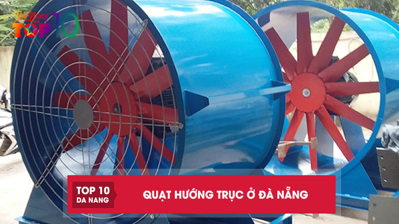 Top 10 địa chỉ cung cấp quạt hướng trục ở Đà Nẵng giá tốt
