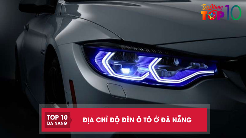 Top 10 địa chỉ độ đèn ô tô ở Đà Nẵng chuyên nghiệp, đẳng cấp