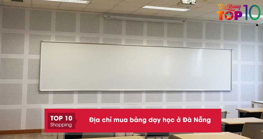Top 10+ địa chỉ mua bảng dạy học ở Đà Nẵng chất lượng bền