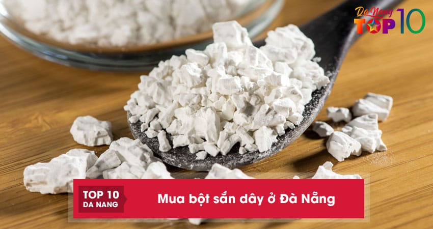 Top 10 địa chỉ mua bột sắn dây ở Đà Nẵng nguyên chất 100%