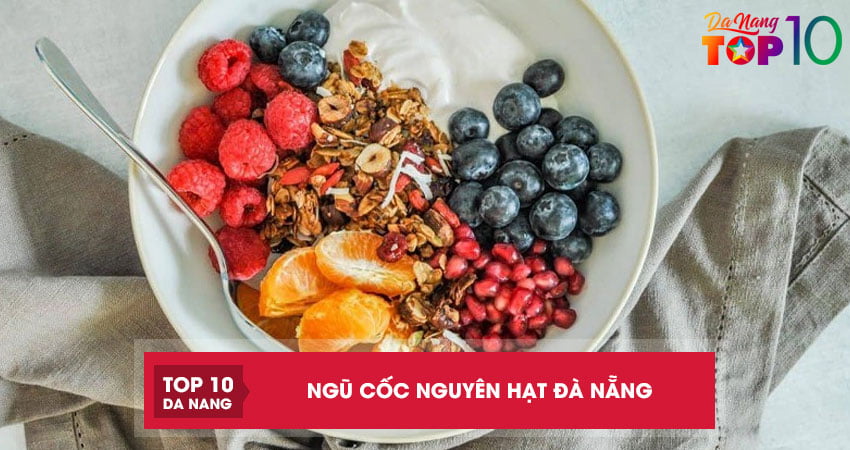 Top 10 địa chỉ mua ngũ cốc nguyên hạt Đà Nẵng 100% nguyên chất nhất