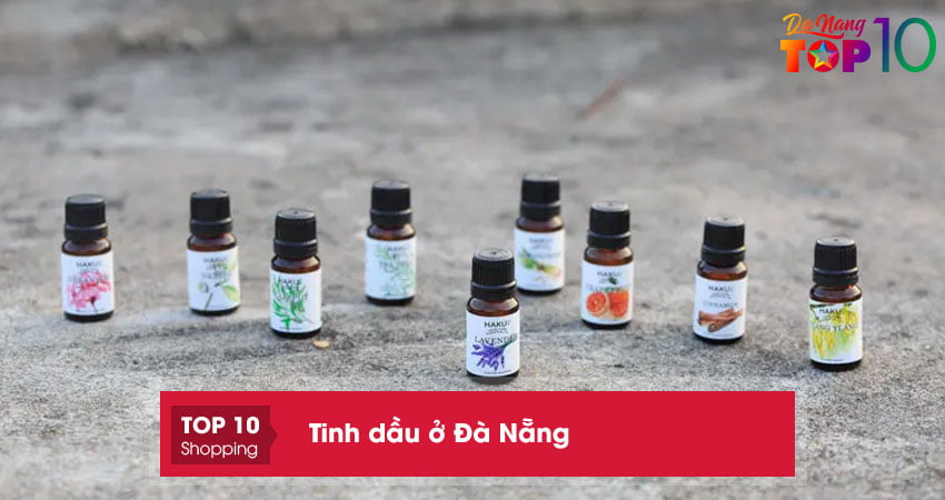 Top 10+ địa chỉ mua tinh dầu ở Đà Nẵng nguyên chất tốt nhất