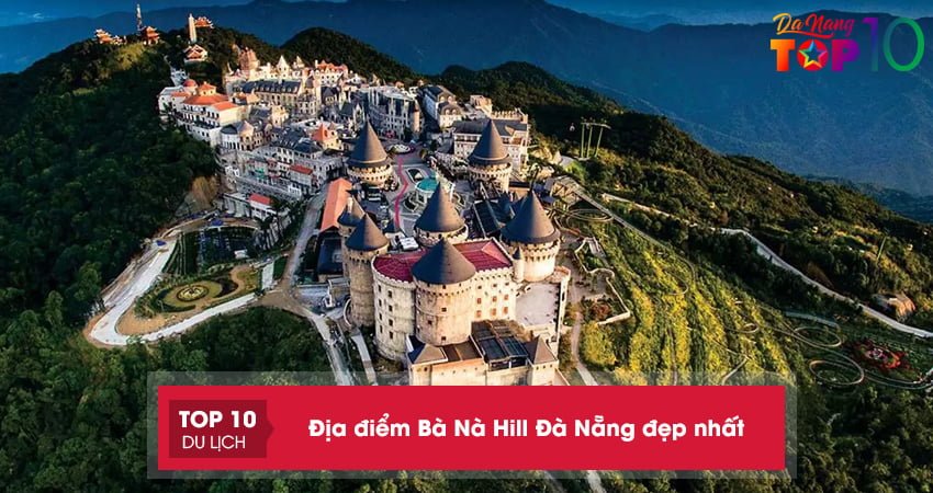 Chơi quên lối về với top 15+ địa điểm Bà Nà Hill Đà Nẵng đẹp nhất