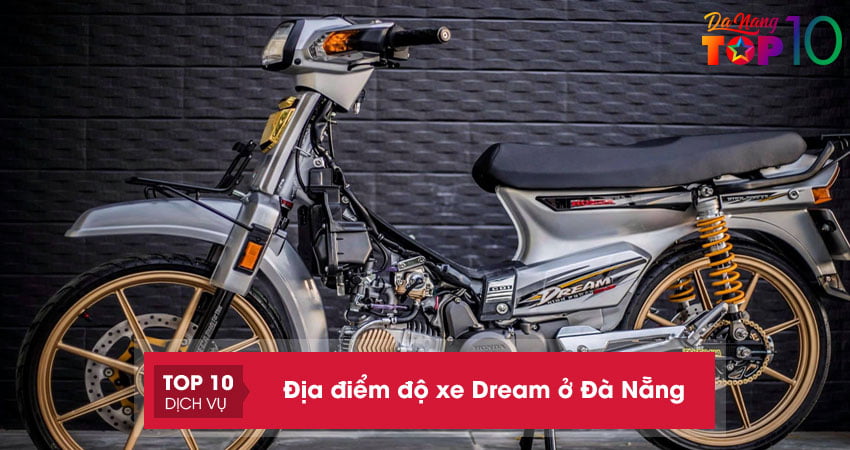 Top 10+ địa điểm độ xe Dream ở Đà Nẵng phụ tùng chính hãng