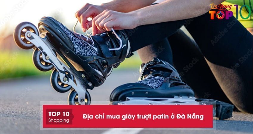 Top 10+ địa điểm mua giày trượt patin ở Đà Nẵng CHÍNH HÃNG, giá tốt