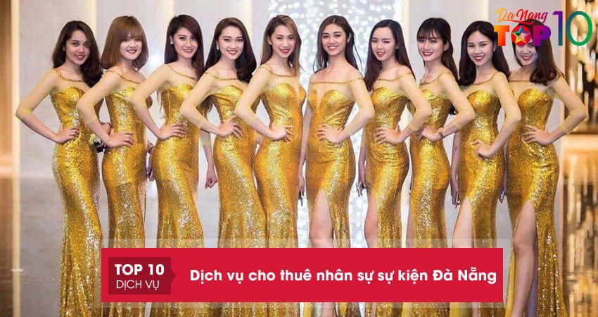 Top 10+ dịch vụ cho thuê nhân sự sự kiện Đà Nẵng chi phí rẻ
