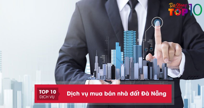 Top 15+ dịch vụ mua bán nhà đất Đà Nẵng CHÍNH CHỦ cập nhật mới nhất