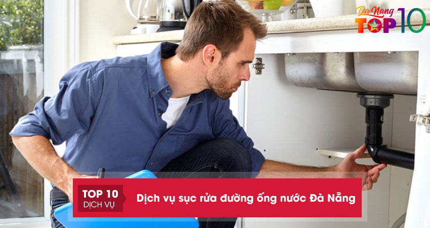 Top 10+ dịch vụ sục rửa đường ống nước Đà Nẵng nhanh chóng – uy tín