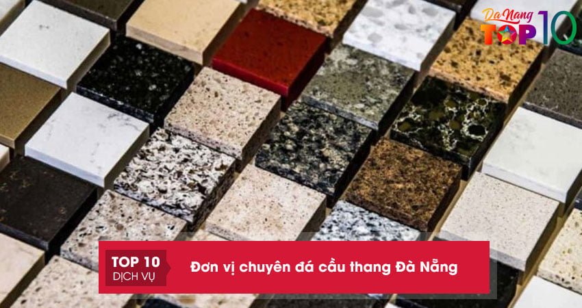 Top 10+ đơn vị chuyên đá cầu thang Đà Nẵng uy tín và chuyên nghiệp