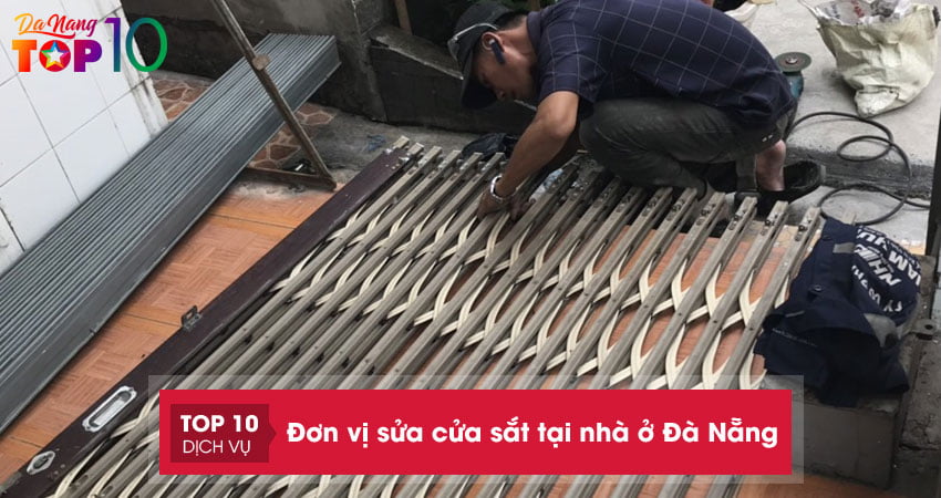 Top 10 đơn vị sửa cửa sắt tại nhà ở Đà Nẵng chuyên nghiệp