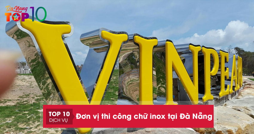 Top 10+ Đơn vị thi công chữ inox tại Đà Nẵng uy tín giá rẻ nhất