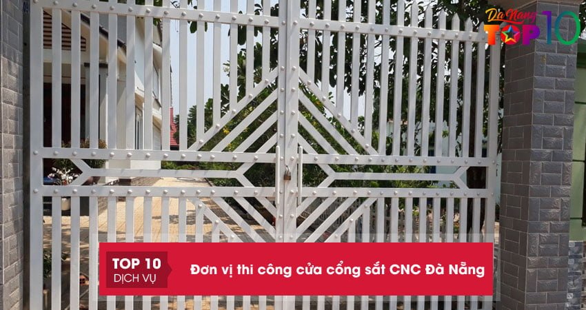 Top 10 đơn vị thi công cửa cổng sắt CNC tại Đà Nẵng bền đẹp