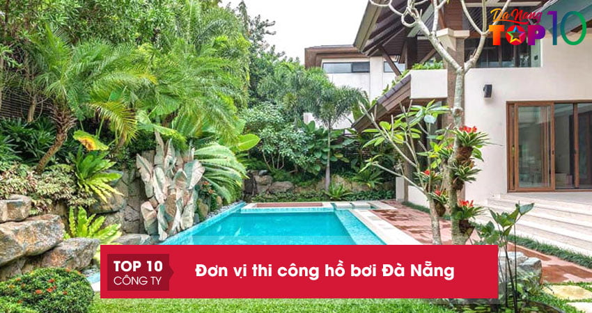 Top 15+ đơn vị thi công hồ bơi Đà Nẵng chuyên nghiệp