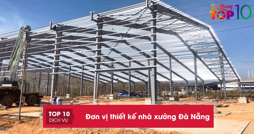 Top 10+ đơn vị thiết kế nhà xưởng Đà Nẵng trọn gói chuyên nghiệp