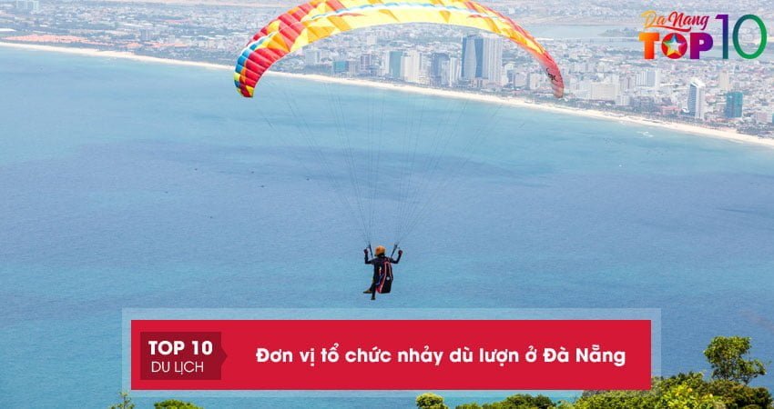 Top 10+ đơn vị tổ chức nhảy dù lượn ở Đà Nẵng UY TÍN giá TỐT