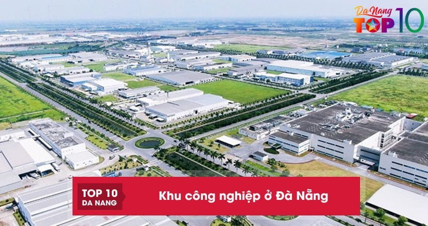 Top 10+ khu công nghiệp ở Đà Nẵng quy mô và trọng điểm nhất